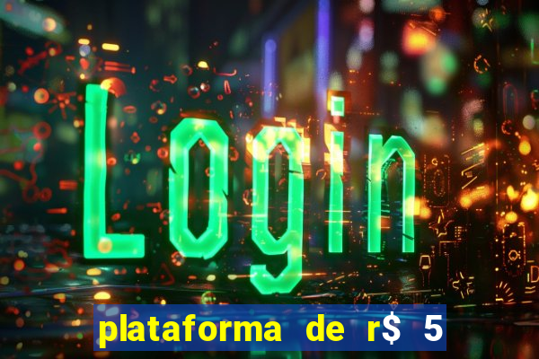 plataforma de r$ 5 jogo do tigrinho